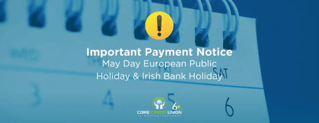 Important Notice – May Day European Public Holiday & Irish Bank Holiday
